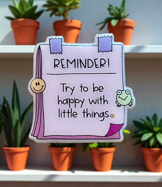 Badge Reel – Reminder! Try to Be Happy with Little Things