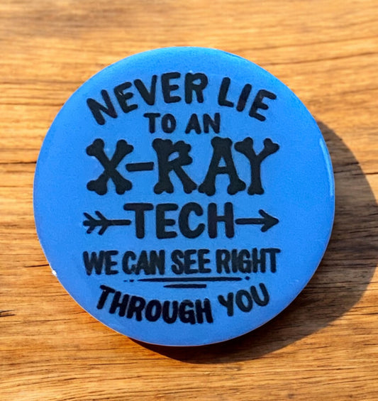 X-Ray Tech Badge Reel Topper – “Never Lie To An X-Ray Tech”